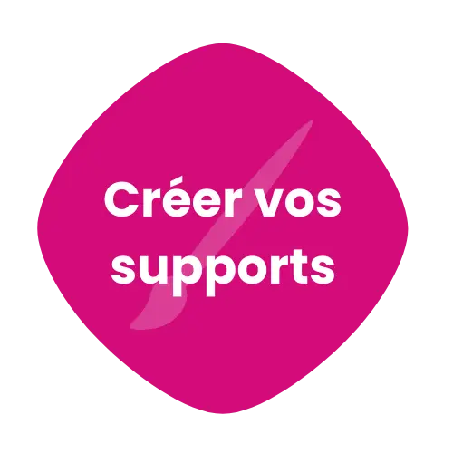 Créer vos supports